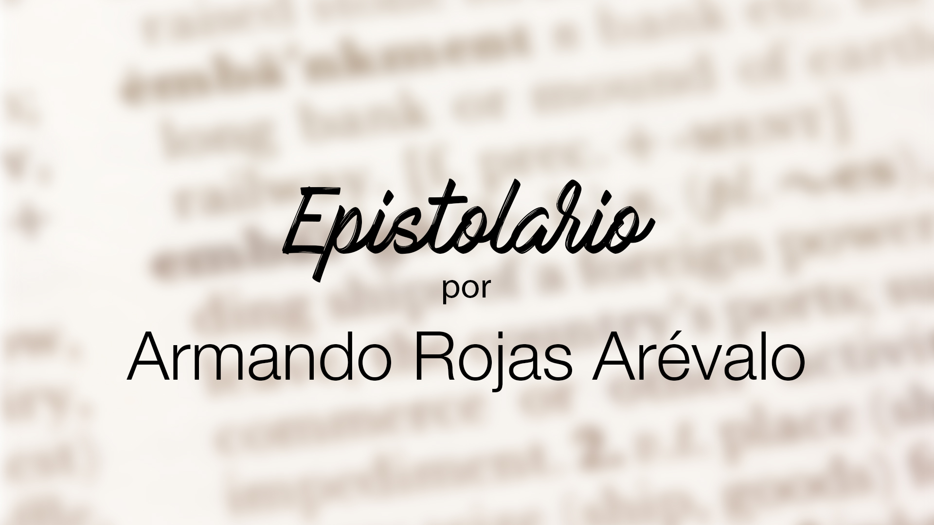 Del mal agüero (Epistolario) Por Armando Rojas Arévalo          