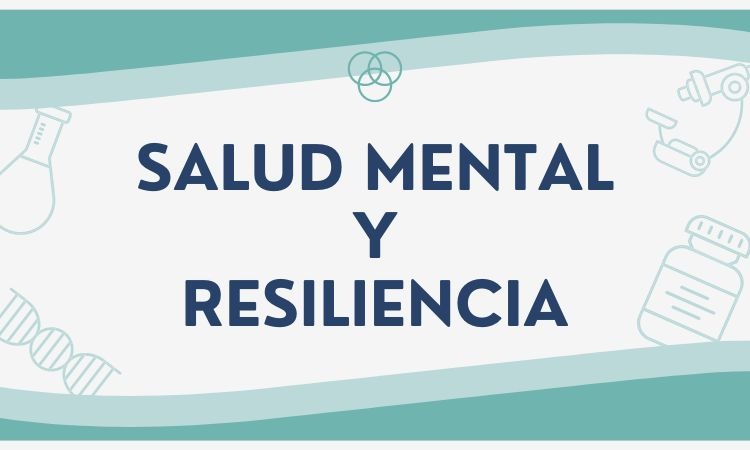 Resiliencia, el camino hacia la recuperación de la salud mental 