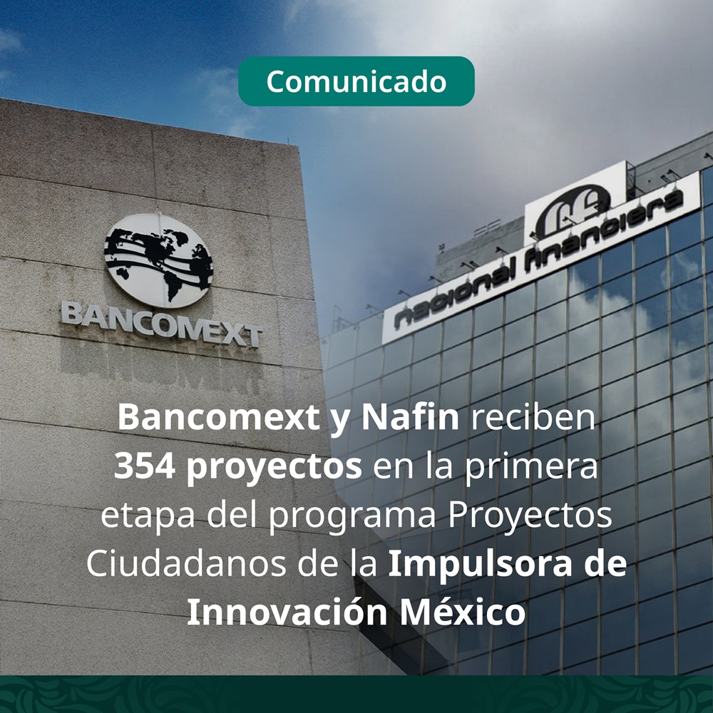 Nafin y Bancomext reciben 345 proyectos en la primera etapa del programa Proyectos Ciudadanos de la Impulsora de Innovación México